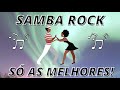 SAMBA ROCK ANTIGAS SÓ AS MELHORES !(AS MAIS TOCADAS)