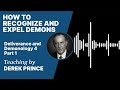 Deliverance and Demonology - Part 7 - How To Recognize and Expel Demons (4:1)