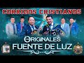 Los Originales Fuente de Luz 🙏 Musica Corridos Cristianos 🙏 20 Colección De Diamante