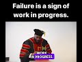 Failure is a sign of work in progress