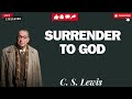 SURRENDER TO GOD, and he might SURPRISE YOU VERY SOON  - C. S. Lewis 2024