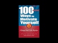 100 Ways to Motivate Yourself, Change Your Life Forever by Steve Chandler