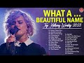 Good Morning Hillsong Worship Music To Refresh Your Strength - What A Beautiful Name