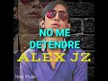 ALEX JZ-NO ME DETENDRE(AUDIO OFICIAL)