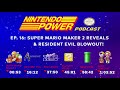 Super Mario Maker 2 Reveals + Resident Evil Blowout! | Nintendo Power Podcast