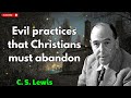 Evil practices that Christians must abandon - C.S Lewis