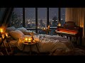 Soft Jazz Night Piano Music☕Cozy Winter Bedroom Ambience ~ Ethereal Jazz Instrumental Music to Sleep