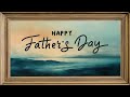 HAPPY FATHER'S DAY FRAME TV ART | TV SCREENSAVER WALLLPAPER BACKGROUND