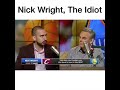 Nick Wright is by far one of the worst sports analyst of all time