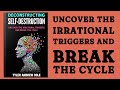 Deconstructing Self-Destruction: Uncover The Irrational Triggers And Break The Cycle (Audiobook)