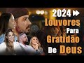 Louvores De Adoração As Melhores Músicas Gospel 2024 -Isaías Saad, Fernandinho, Gabriela Rocha..