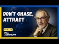 Don't Chase, Attract: A Guide to Attract Your Desires Effortlessly by Alignment Audiobook