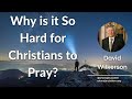 David Wilkerson - Why is it So Hard for Christians to Pray?