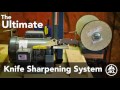 The Ultimate Knife Sharpening System: Tutorial