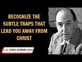 C . S  Lewis sermon 2024 -  Recognize the subtle traps that lead you away from Christ