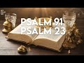 PSALM 91 & PSALM 23 | The Two Most Powerful Prayers in the Bible!!