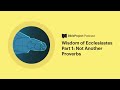 Wisdom of Ecclesiastes • Wisdom Ep. 3