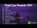 Playlist Lagu Terpopuler 2023/Cocok Buat Temenin Kerja