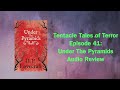 Tentacle Tales of Terror Episode 41:  Under the Pyramids