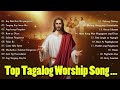 Top Tagalog Worship Christian Songs Morning Praise & Worship 🙏 Kay Buti-buti Mo Panginoon