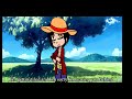 somewhere only we know||Pirate King Luffy||One Piece