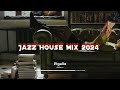 Jazz House Mix 2024 ~ Cozy Living Room Vibe With Chill House Music