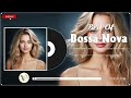 Bossa Nova Cover Playlist 💃 Best Collection Jazz Bossa Nova Songs 💗 Bossa Nova Covers 2024