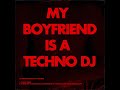 I5HI - MY BOYFRIEND IS A TECHNO DJ