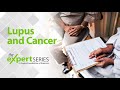 The Expert Series S6E6: Lupus and Cancer