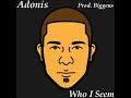 Adonis - Who I Seem (Prod. By Biggens)