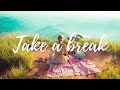 BEST MUSIC TO REMIND YOU THAT LIFE IS BEAUTIFUL☀️ ~ TAKE A BREAK💆