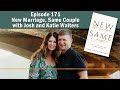 Episode 171 - New Marriage, Same Couple with Josh and Katie Walters