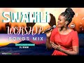 SWAHILI PRAISE WORSHIP MIX | BEST SWAHILI WORSHIP MIX | POWERFUL SWAHILI WORSHIP - DJ BMM