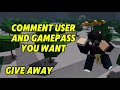 GIVE AWAY COMMENT USER AND GAMEPASS YOU WANT