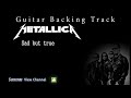 Metallica - Sad but true (Guitar Backing Track)