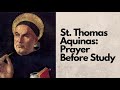 Saint Thomas Aquinas : Prayer Before Study