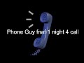 Phone Guy fnaf 1 night 4 call
