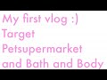 Target Petsupermarket and Bath and Body Works Haul