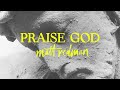 Matt Redman - Praise God (Official Audio Video)