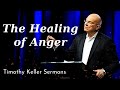 The Healing of Anger - Timothy Keller Sermons