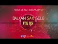 BALKAN SAX SOLO FOR DJs | Vol. 1 | by NIKKOS DINNO x FERUS MUSTAFOV