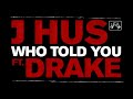 J Hus - Who Told You (Official Audio) ft. Drake