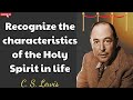 C.S. Lewis - Recognize the characteristics of the Holy Spirit in life