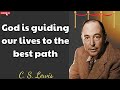 C.S. Lewis - God is guiding our lives to the best path