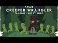 Scar - Creeper Wrangler (TA Remix)