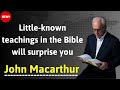 Little known teachings in the Bible will surprise you  - John Macarthur Sermon 2024