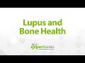 The Expert Series S5E11: Lupus and bone health