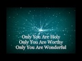Only You Are Holy HD Lyrics Video By Donnie McClurkin