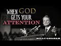 When God Gets Your Attention | Billy Graham