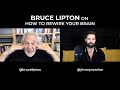 Bruce Lipton on How To Rewire Your Brain